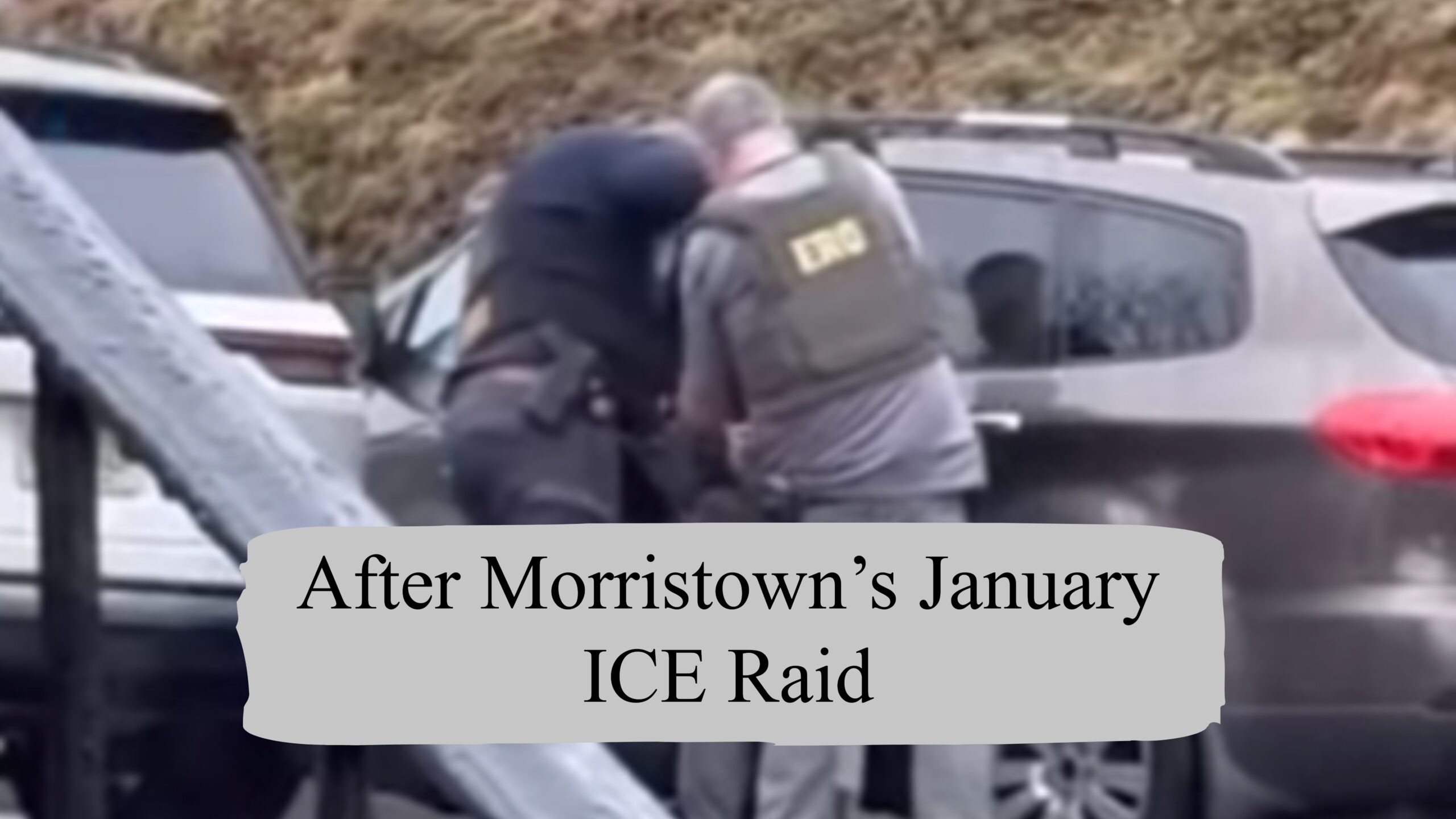 Morristown ICE raid aftermath